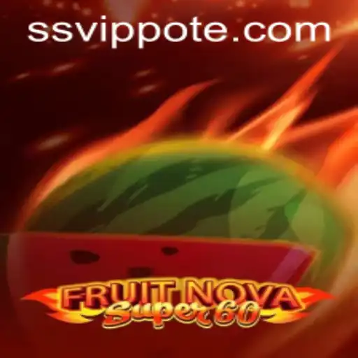 Exploring the Exciting World of FruitNovaSuper60 and Understanding SSVIP PH Login